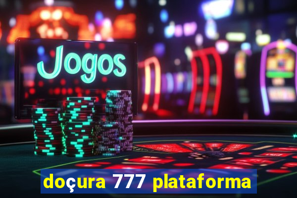 doçura 777 plataforma